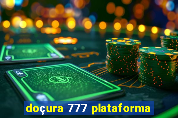 doçura 777 plataforma